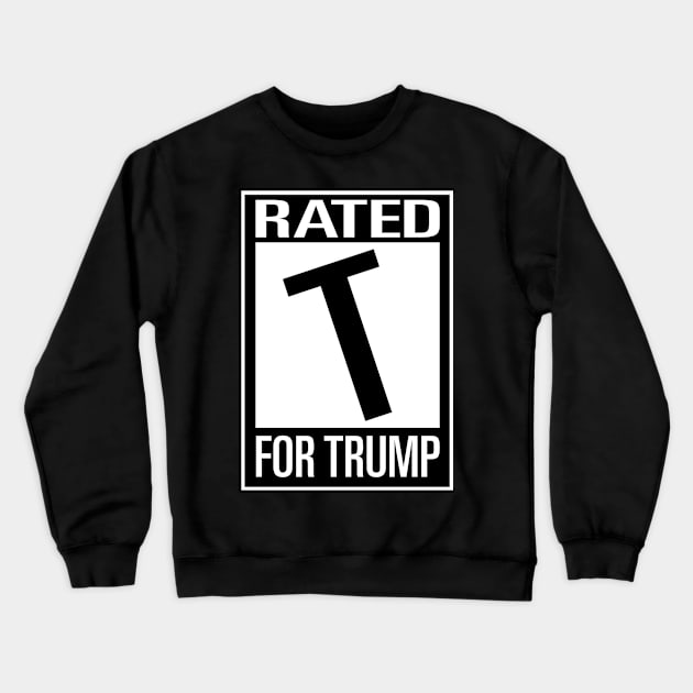 Rated T For Trump Crewneck Sweatshirt by The Badin Boomer